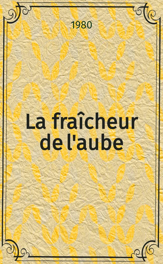 La fra&icirc;cheur de l'aube = The good-bye people