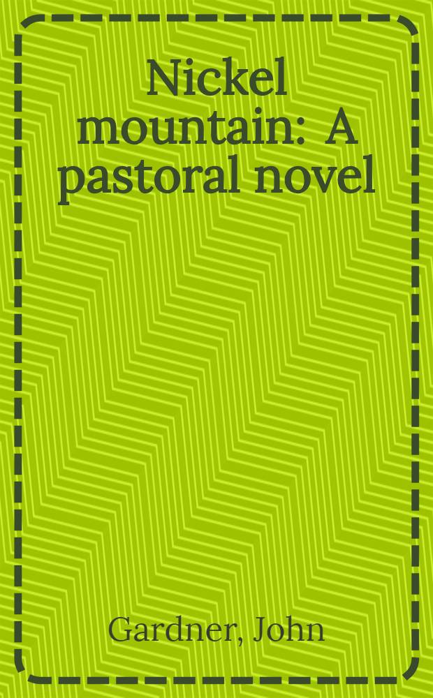 Nickel mountain : A pastoral novel