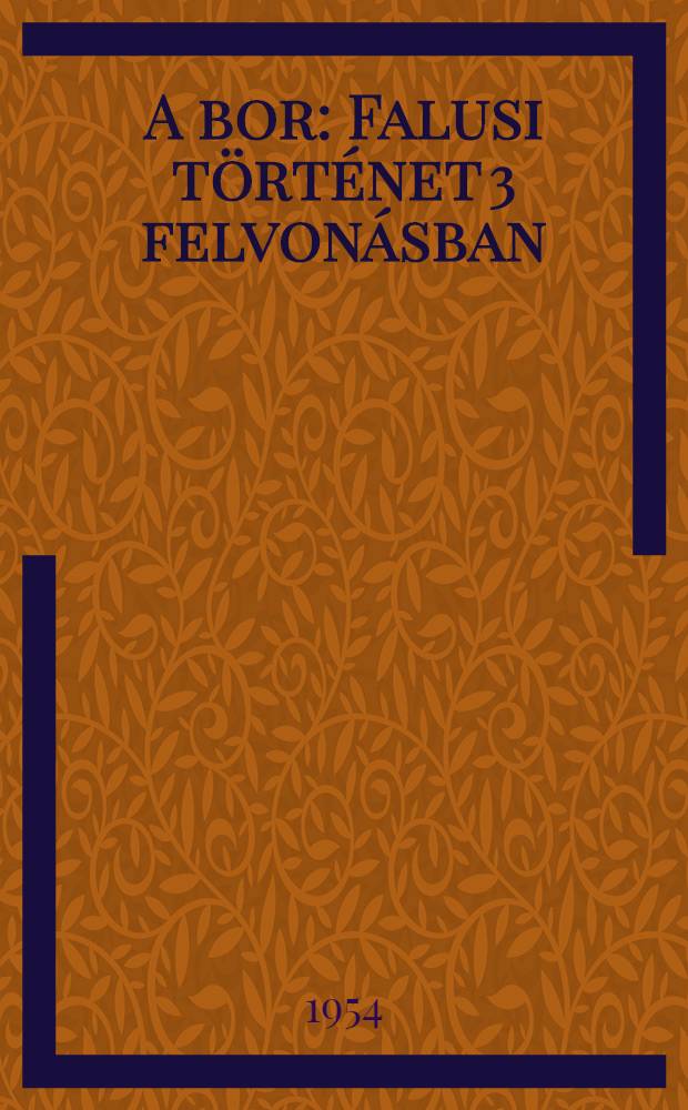 A bor : Falusi történet 3 felvonásban