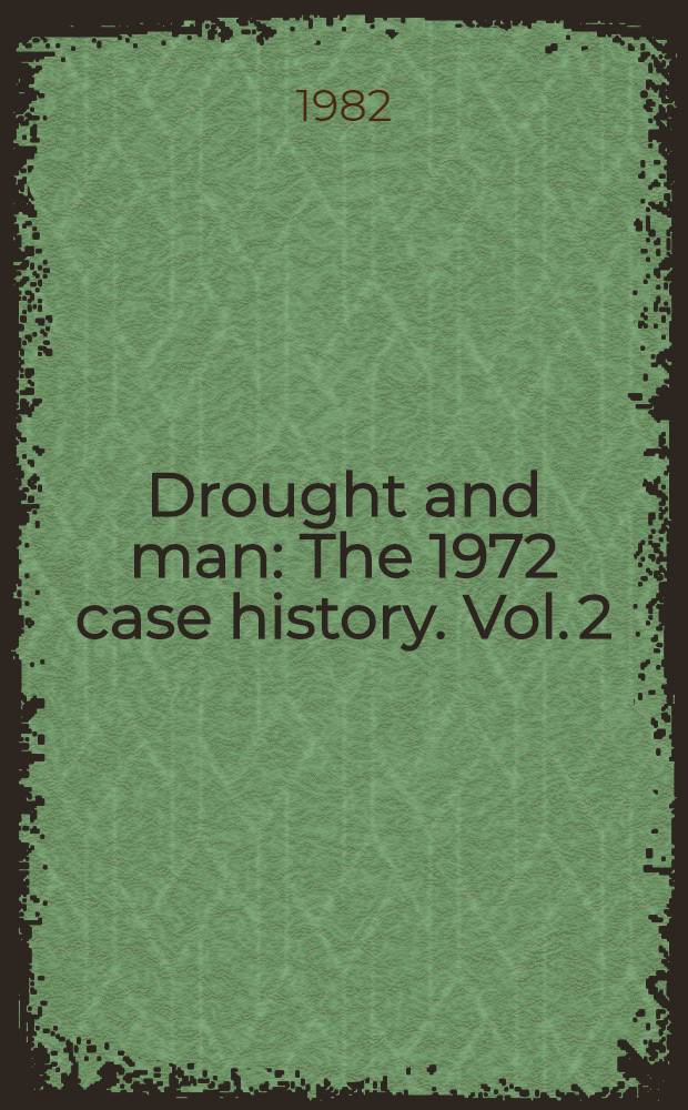 Drought and man : The 1972 case history. Vol. 2 : The constant catastrophe