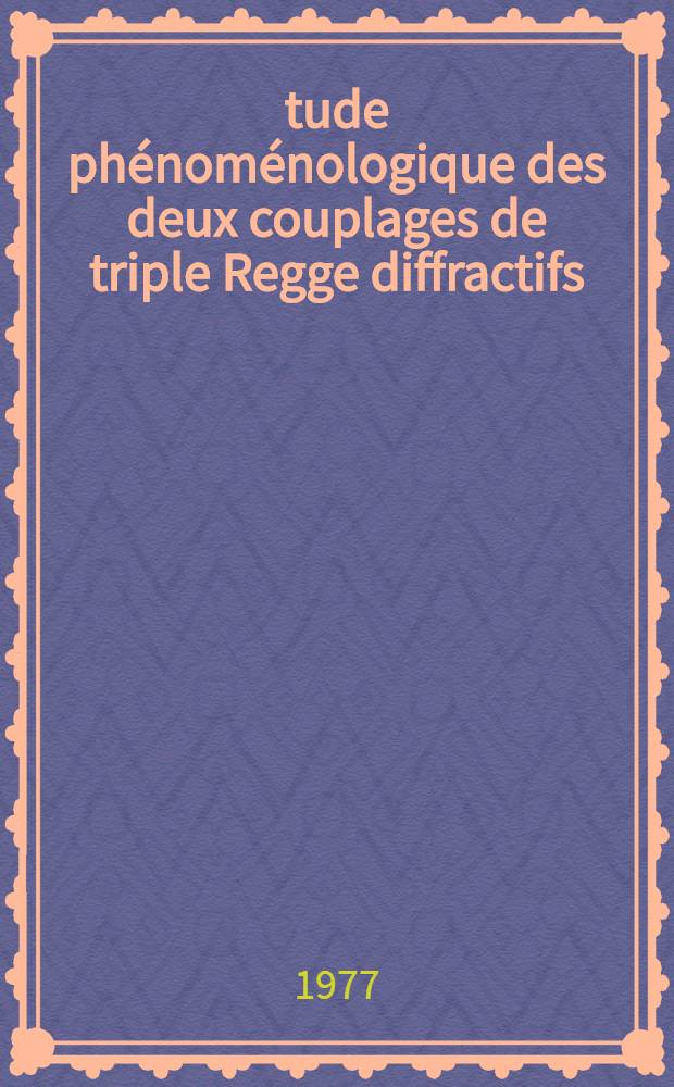 &Eacute;tude ph&eacute;nom&eacute;nologique des deux couplages de triple Regge diffractifs : Th&egrave;se