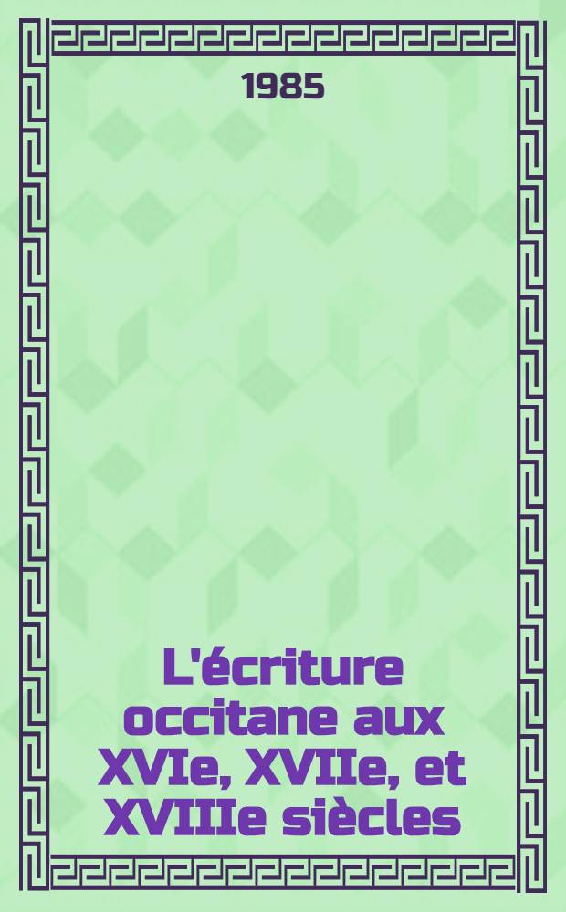 L'écriture occitane aux XVIe, XVIIe, et XVIIIe siècles : Origine et développement d'un théâtre occitan à Aix-en-Provence (1580-1730)