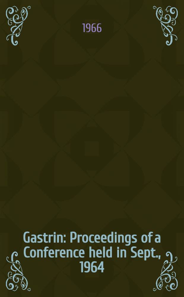 Gastrin : Proceedings of a Conference held in Sept., 1964