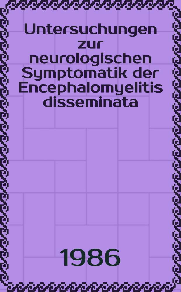 Untersuchungen zur neurologischen Symptomatik der Encephalomyelitis disseminata : Inaug.-Diss
