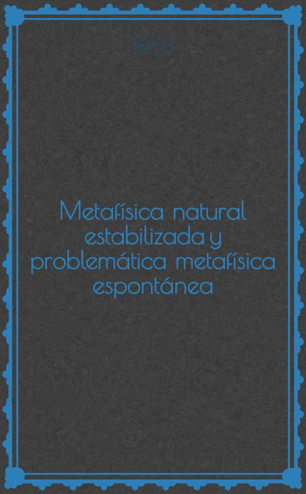 Metaf&iacute;sica natural estabilizada y problem&aacute;tica metaf&iacute;sica espont&aacute;nea