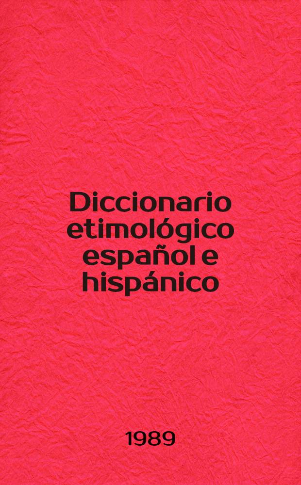 Diccionario etimológico español e hispánico
