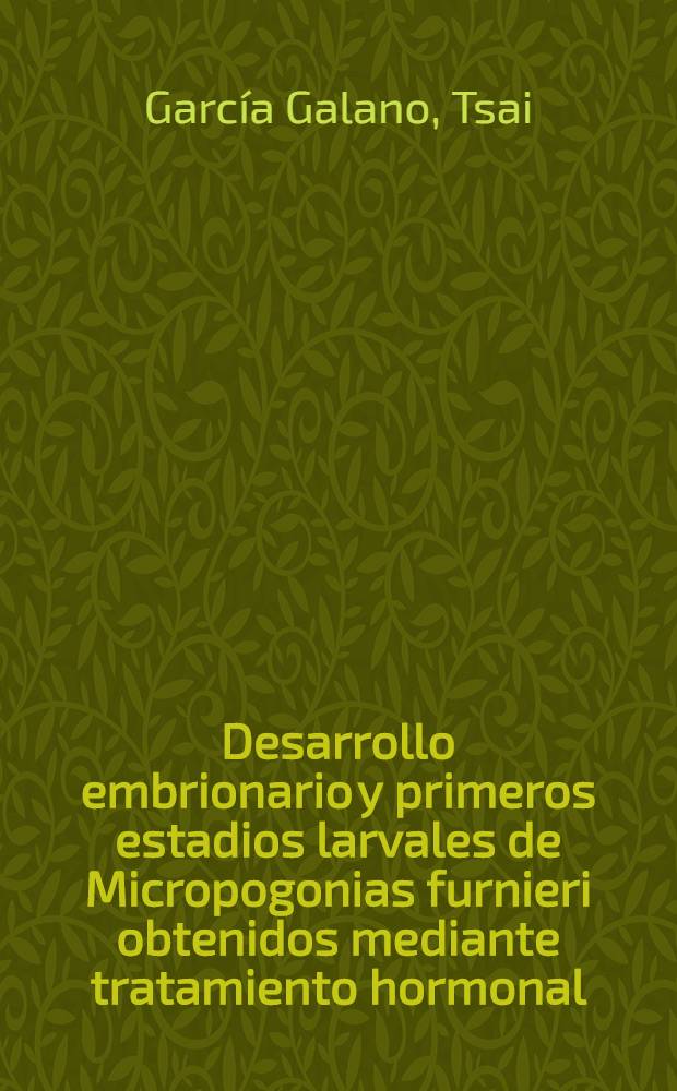 Desarrollo embrionario y primeros estadios larvales de Micropogonias furnieri obtenidos mediante tratamiento hormonal