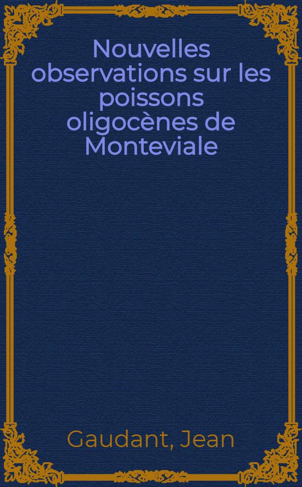 Nouvelles observations sur les poissons oligocènes de Monteviale (Vicenza - Italie)