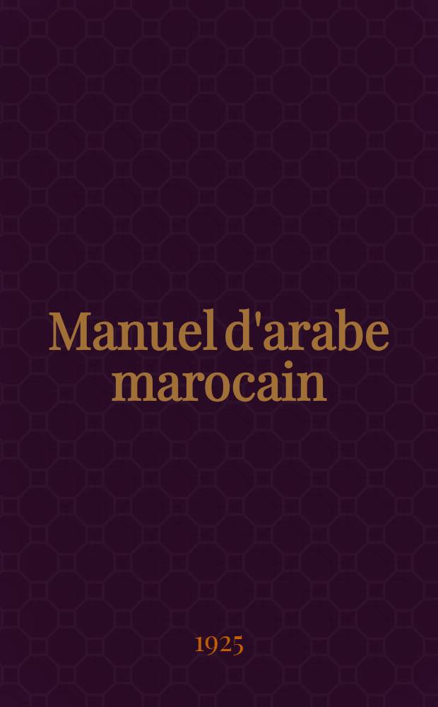 Manuel d'arabe marocain : Grammaire & dialogues