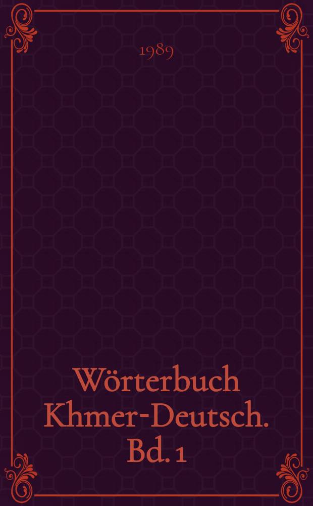 Wörterbuch Khmer-Deutsch. Bd. 1