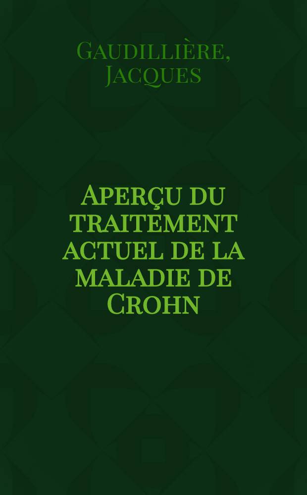 Aperçu du traitement actuel de la maladie de Crohn : À partir de 32 cas : Thèse ..