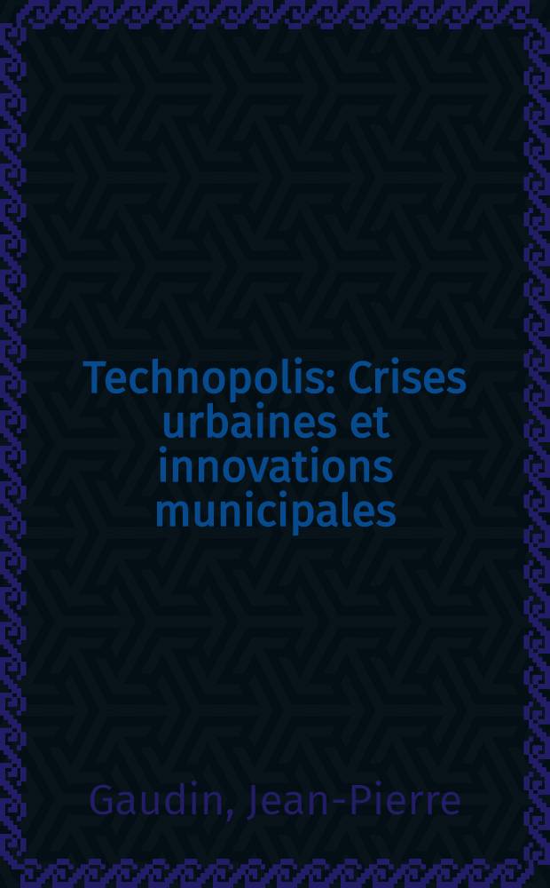 Technopolis : Crises urbaines et innovations municipales