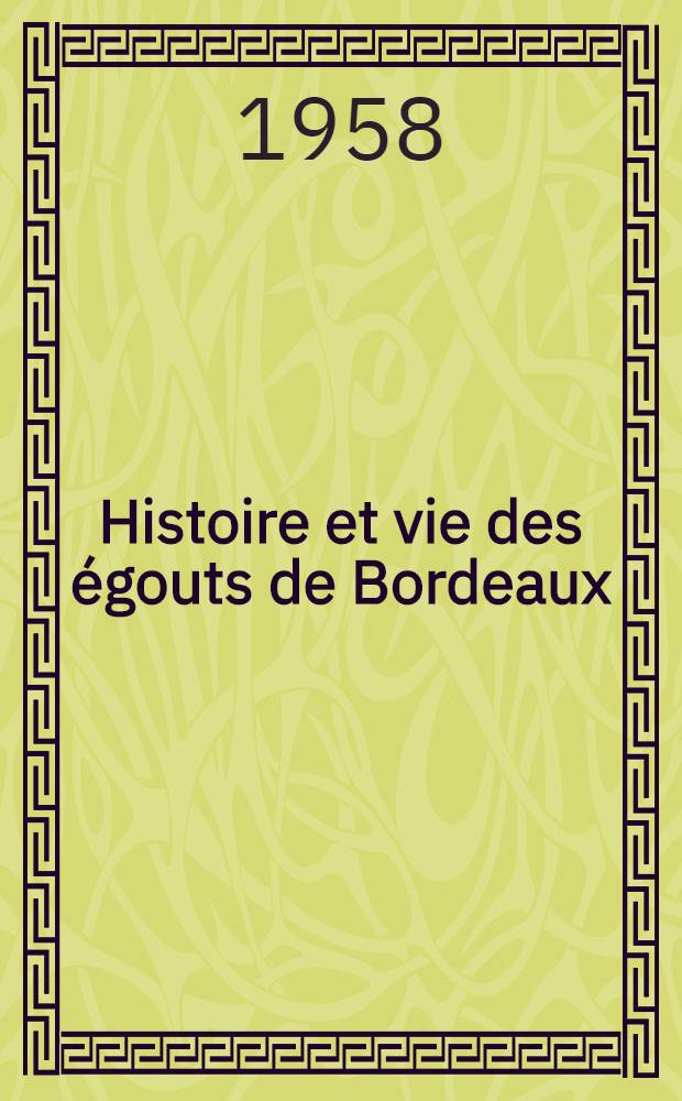 Histoire et vie des égouts de Bordeaux : Thèse pour le doctorat en méd