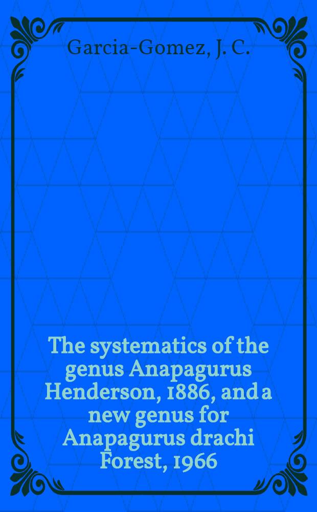The systematics of the genus Anapagurus Henderson, 1886, and a new genus for Anapagurus drachi Forest, 1966 (Crutacea: Decapoda: Paguridae)