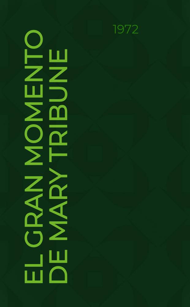 El gran momento de Mary Tribune : [Novela]. Vol. 1