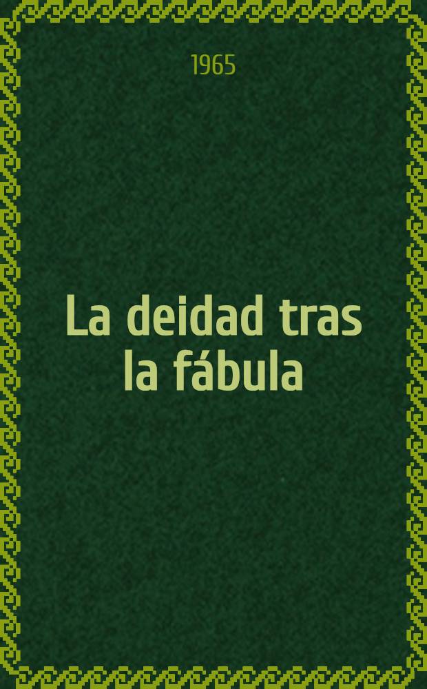 La deidad tras la fábula : Ensayos sobre dos literaturas