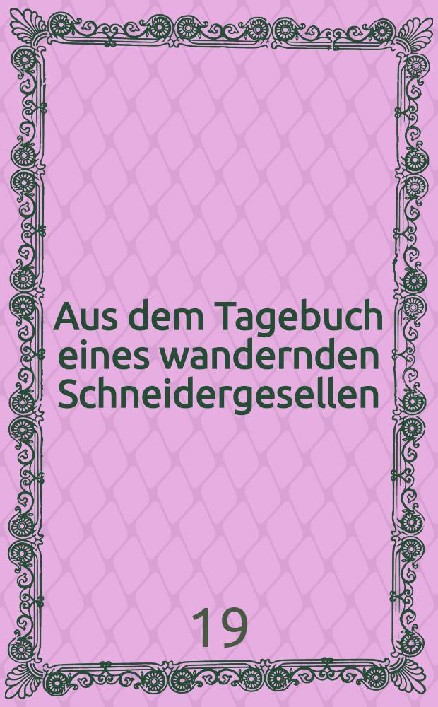 Aus dem Tagebuch eines wandernden Schneidergesellen