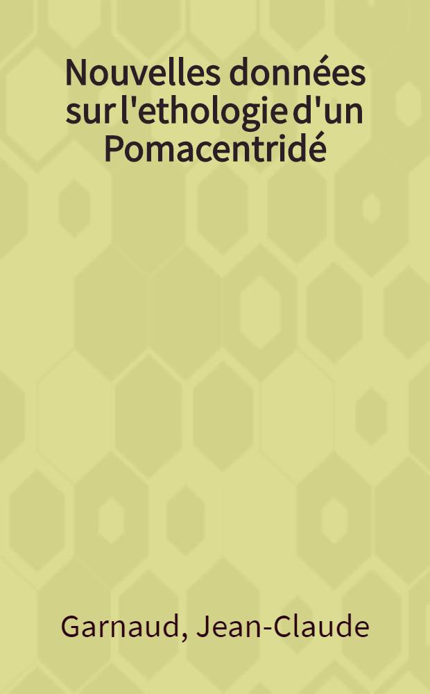 Nouvelles donn&eacute;es sur l'ethologie d'un Pomacentrid&eacute; : Amphiprion percula Lac&eacute;p&egrave;de