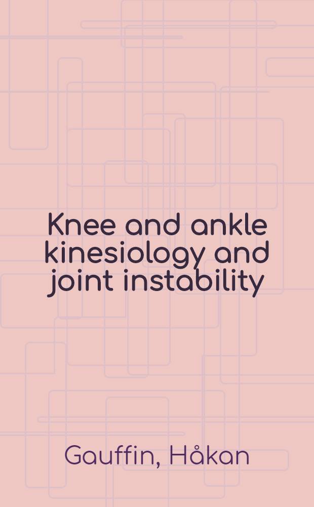 Knee and ankle kinesiology and joint instability : Akad. avh