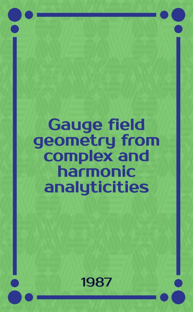 Gauge field geometry from complex and harmonic analyticities