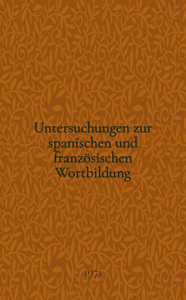 Untersuchungen zur spanischen und französischen Wortbildung