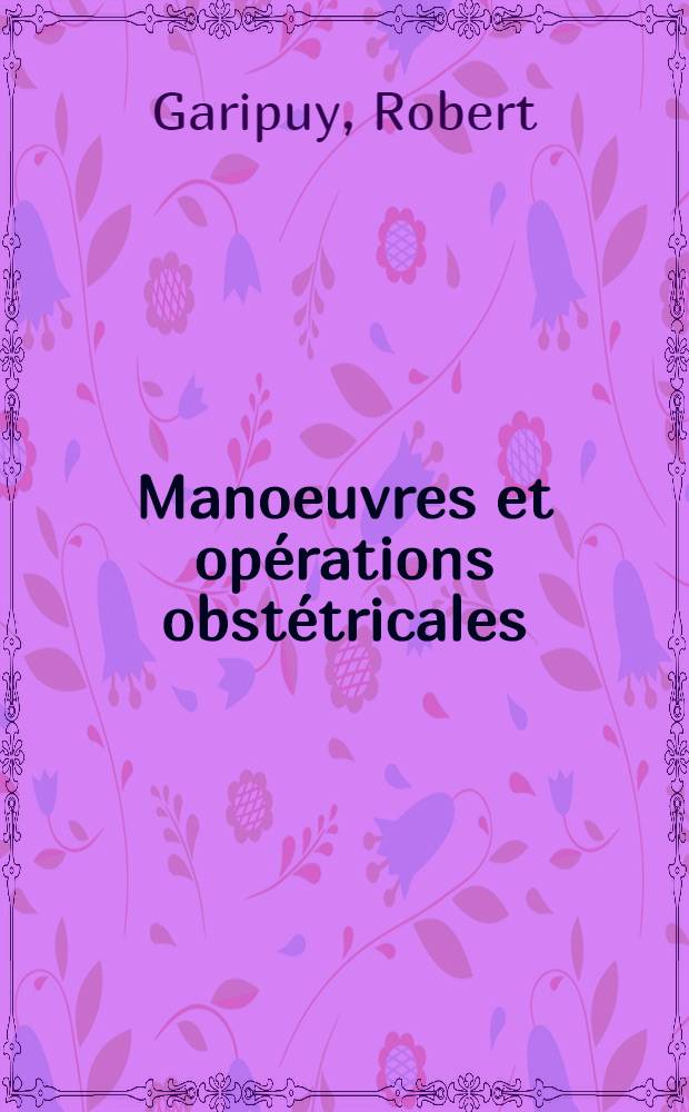 Manoeuvres et opérations obstétricales