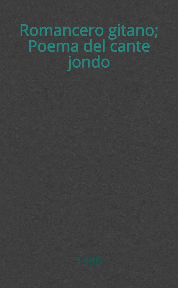 Romancero gitano; Poema del cante jondo / Federico Garc&iacute;a Lorca