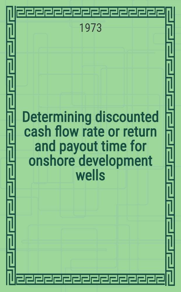 Determining discounted cash flow rate or return and payout time for onshore development wells : A graphical method