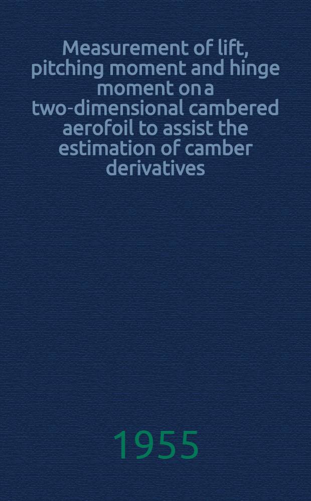 Measurement of lift, pitching moment and hinge moment on a two-dimensional cambered aerofoil to assist the estimation of camber derivatives