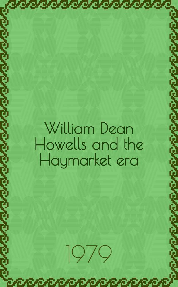 William Dean Howells and the Haymarket era