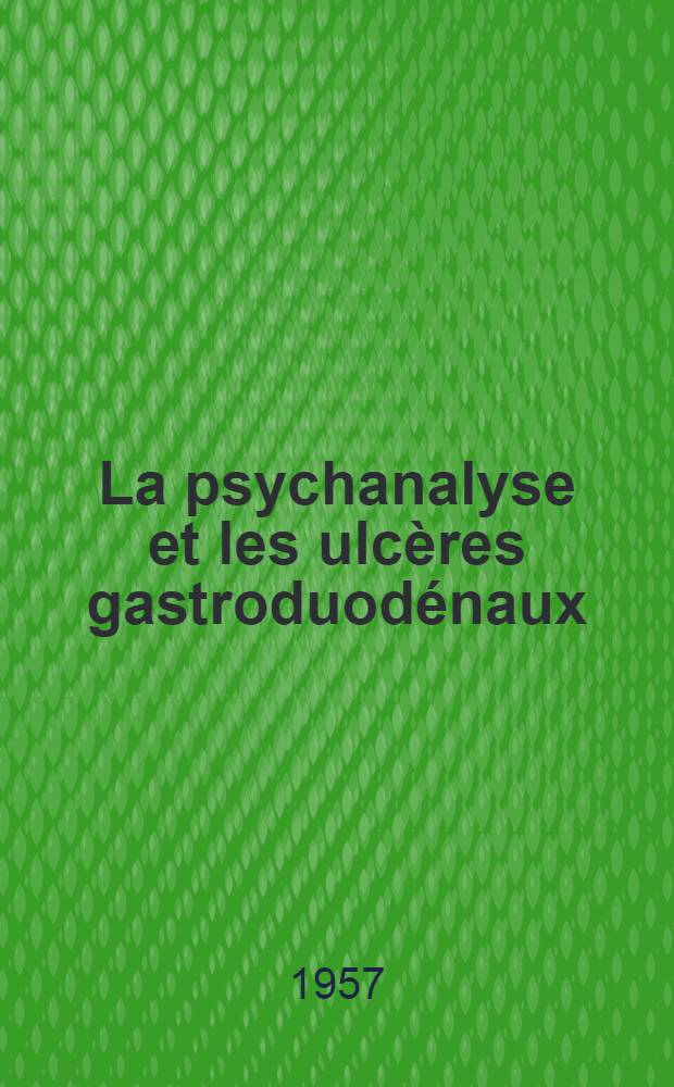 La psychanalyse et les ulcères gastroduodénaux