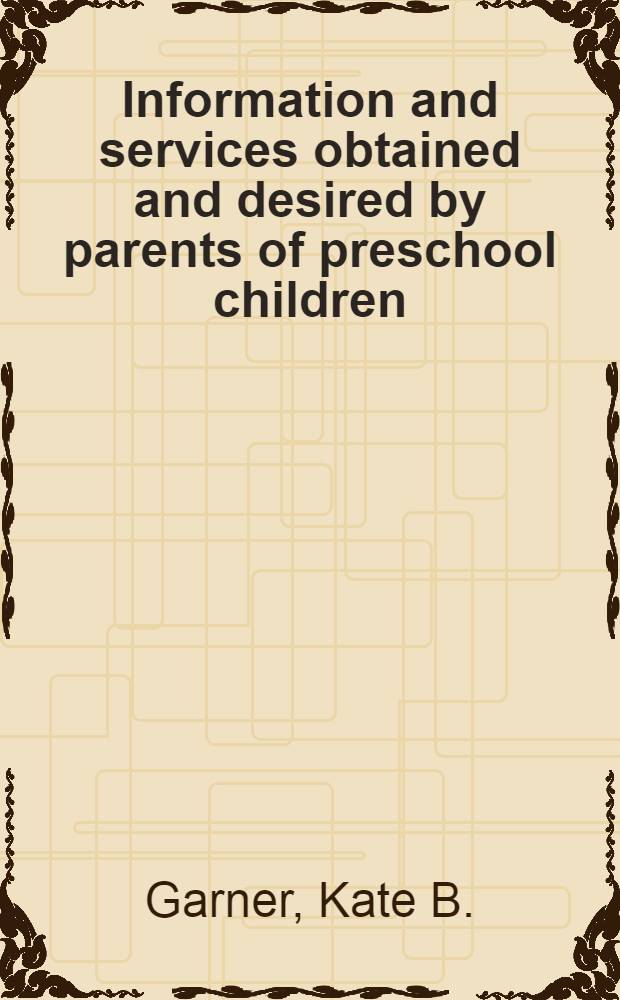 Information and services obtained and desired by parents of preschool children