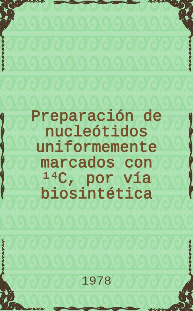 Preparaci&oacute;n de nucle&oacute;tidos uniformemente marcados con &sup1;⁴C, por v&iacute;a biosint&eacute;tica : Aislamiento de los &aacute;cidos aden&iacute;lico, urid&iacute;lico, citid&iacute;lico y quan&iacute;lico, procedentes de la hidr&oacute;lisis alcalina de RNA de escherichia coli
