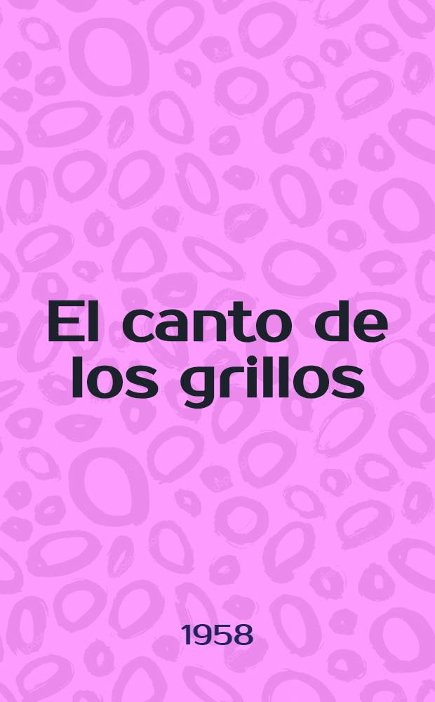 El canto de los grillos : Obra en 3 actos