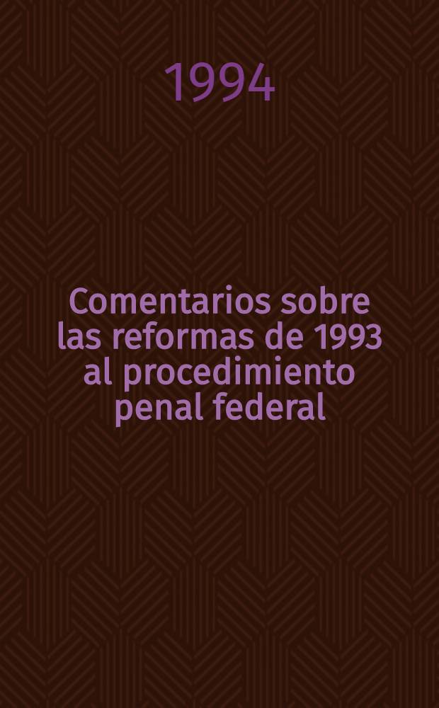 Comentarios sobre las reformas de 1993 al procedimiento penal federal