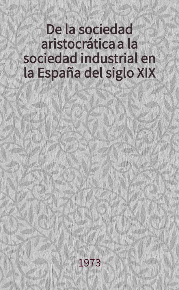 De la sociedad aristocrática a la sociedad industrial en la España del siglo XIX : Un estudio sobre la sociedad asturiana de la época