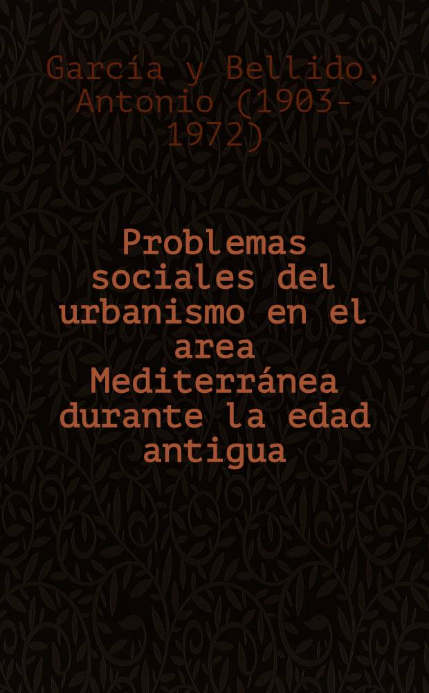 Problemas sociales del urbanismo en el area Mediterr&aacute;nea durante la edad antigua