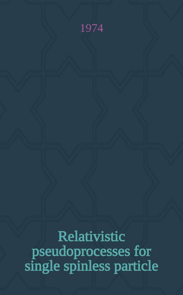 Relativistic pseudoprocesses for single spinless particle