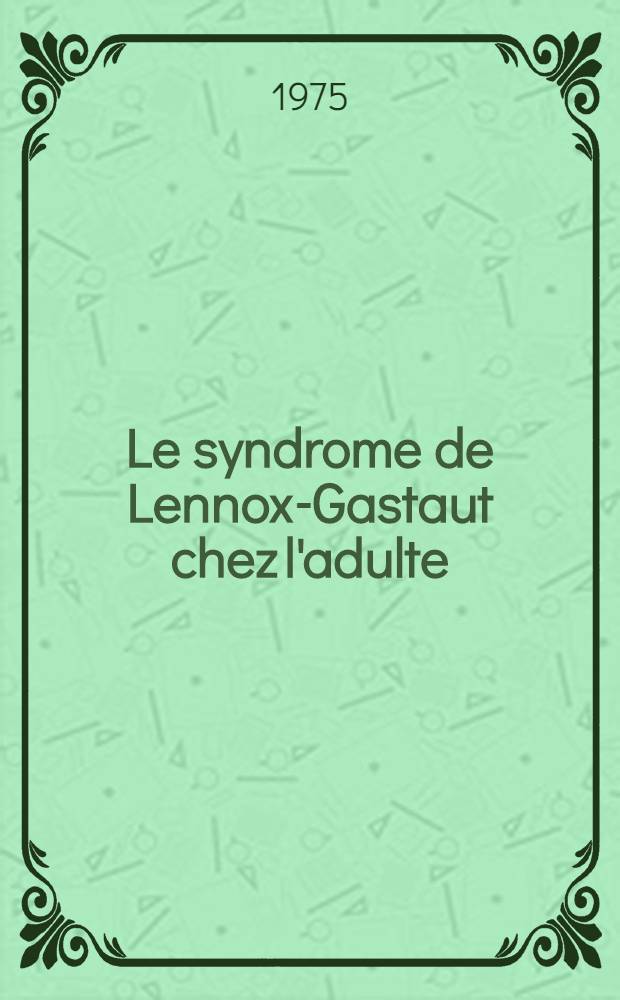 Le syndrome de Lennox-Gastaut chez l'adulte : Thèse ... P. 2 : Étude psychologique