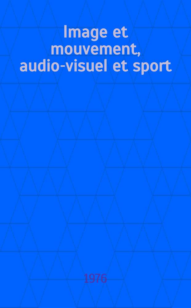 Image et mouvement, audio-visuel et sport : L'audio-visuel auxiliaire pédagogique