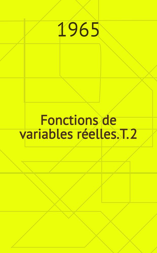 Fonctions de variables réelles. T. 2