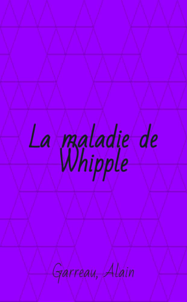 La maladie de Whipple : &Eacute;tude anatomique, clinique et ultra structurale de deux observations : Th&egrave;se ..