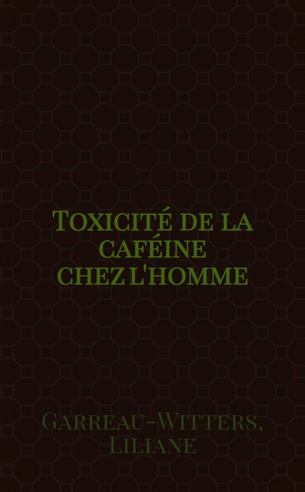 Toxicité de la caféine chez l'homme : Thèse ..