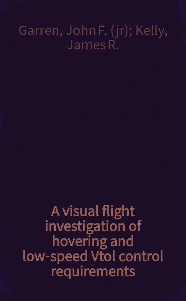 A visual flight investigation of hovering and low-speed Vtol control requirements