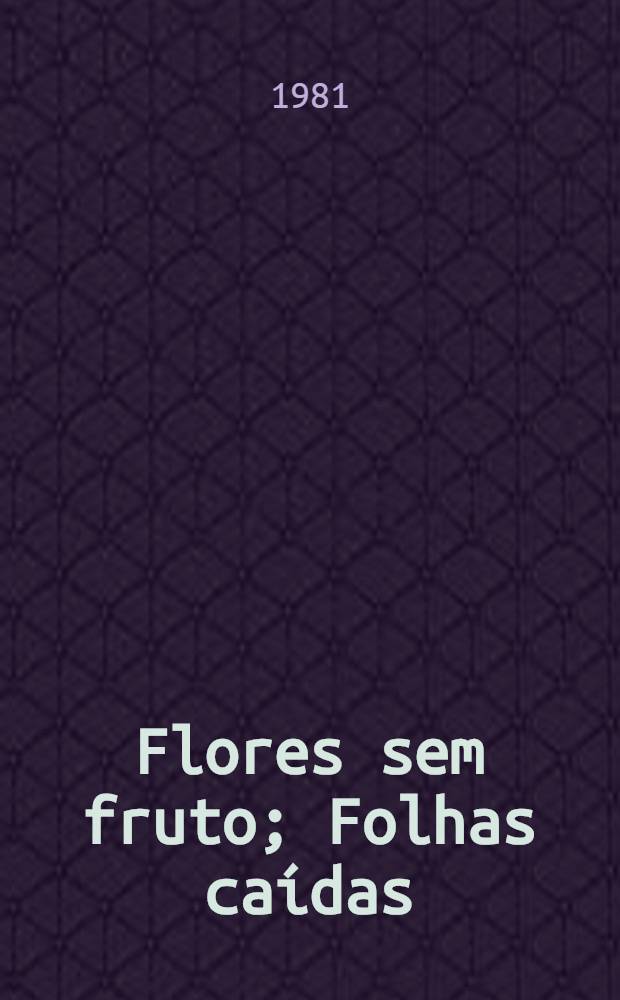 Flores sem fruto; Folhas ca&iacute;das: Textos escolhidos / de Almeida Garrett; Apresenta&ccedil;&atilde;o cr&iacute;t., selec&ccedil;&atilde;o, notas e sugest&otilde;es para an&aacute;lise lit. de Paula Mor&atilde;o