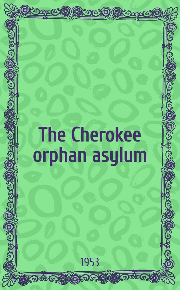 The Cherokee orphan asylum