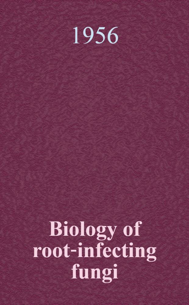 Biology of root-infecting fungi