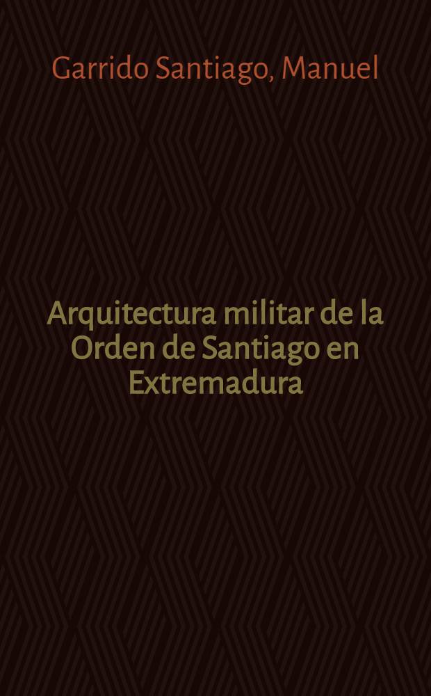 Arquitectura militar de la Orden de Santiago en Extremadura