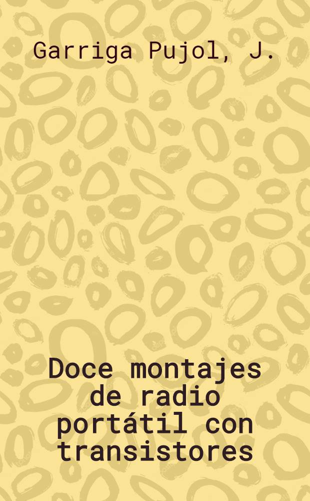 Doce montajes de radio port&aacute;til con transistores