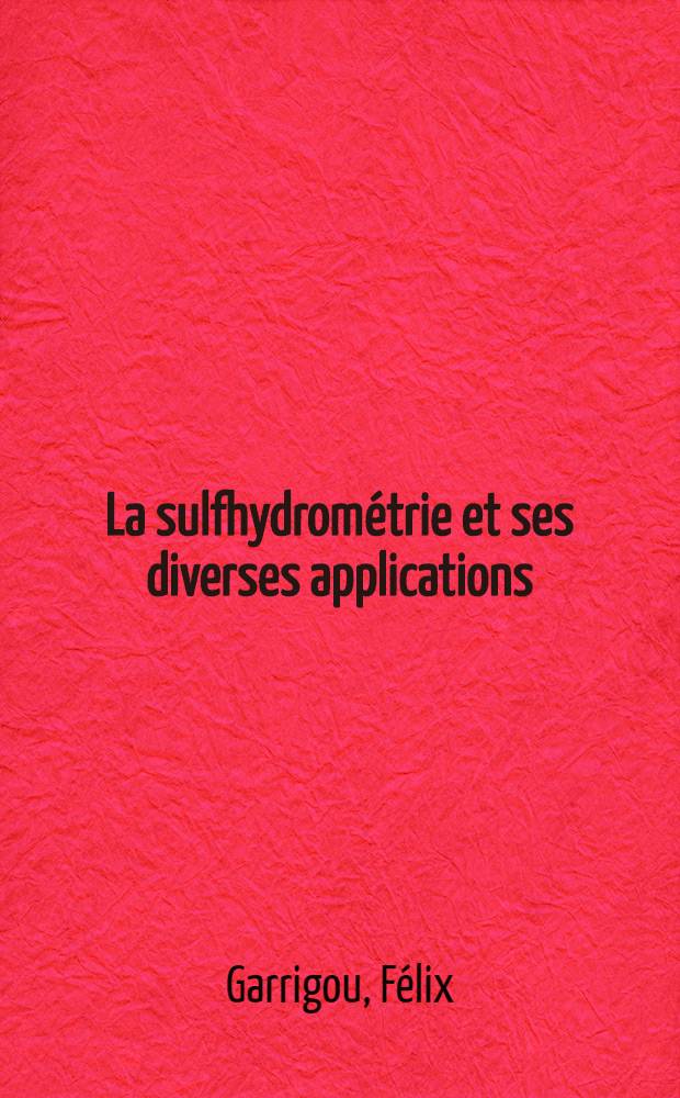 La sulfhydrométrie et ses diverses applications : (Réponse à M. le Prof. E. Filhol)